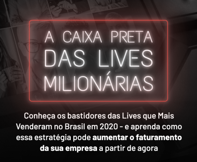 a caixa preta das lives milionárias